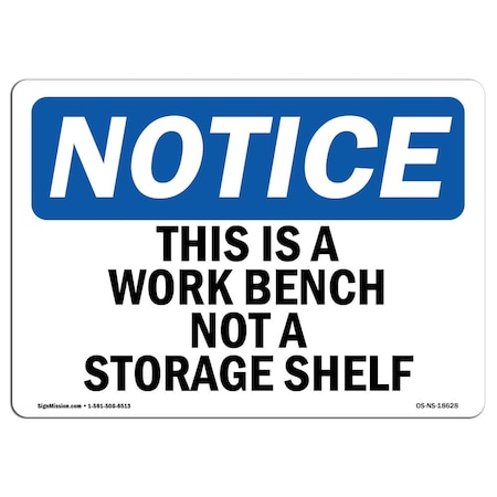Signmission Safety Sign, OSHA Notice, 10" Height, This Is A Work Bench Not A Storage Shelf Sign, Landscape OS-NS-D-1014-L-18628